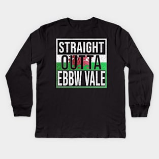 Straight Outta Ebbw Vale - Gift for Welshmen, Welshwomen From Ebbw Vale in Wales Welsh Kids Long Sleeve T-Shirt